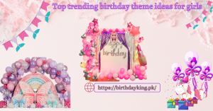 Top trending birthday theme ideas for girls